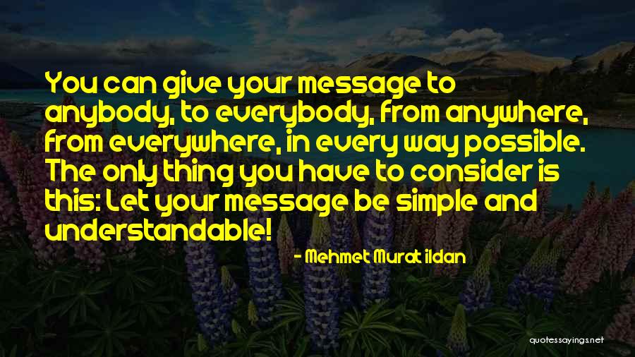Simple And Understandable Quotes By Mehmet Murat Ildan Simple And Understandable Quotes By Mehmet Murat Ildan