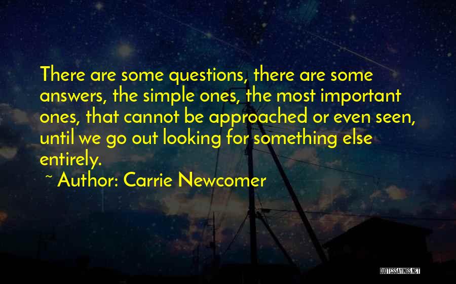 Simple Answers Quotes By Carrie Newcomer