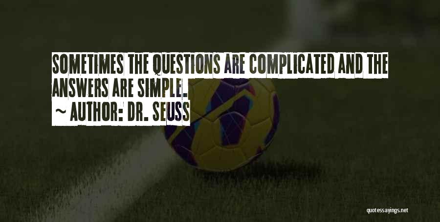 Simple Answers Quotes By Dr. Seuss
