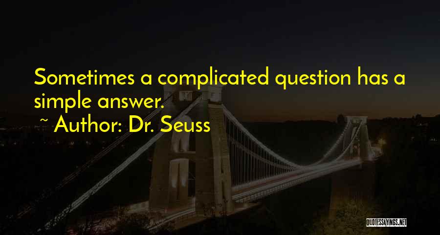 Simple Answers Quotes By Dr. Seuss