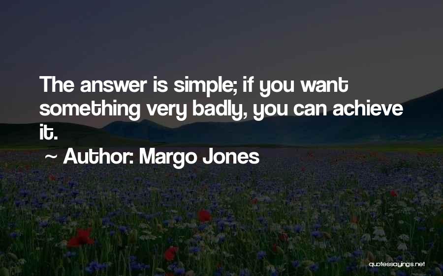 Simple Answers Quotes By Margo Jones