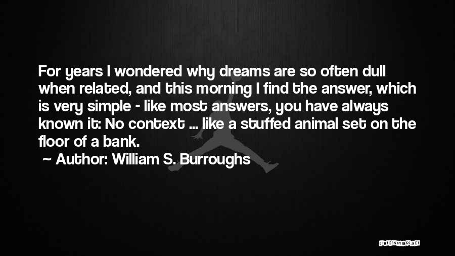 Simple Answers Quotes By William S. Burroughs