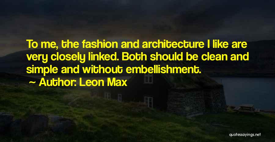 Simple Architecture Quotes By Leon Max