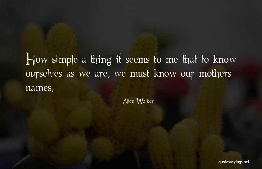 Simple As It Seems Quotes By Alice Walker Simple As It Seems Quotes By Alice Walker