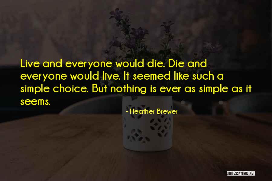 Simple As It Seems Quotes By Heather Brewer Simple As It Seems Quotes By Heather Brewer