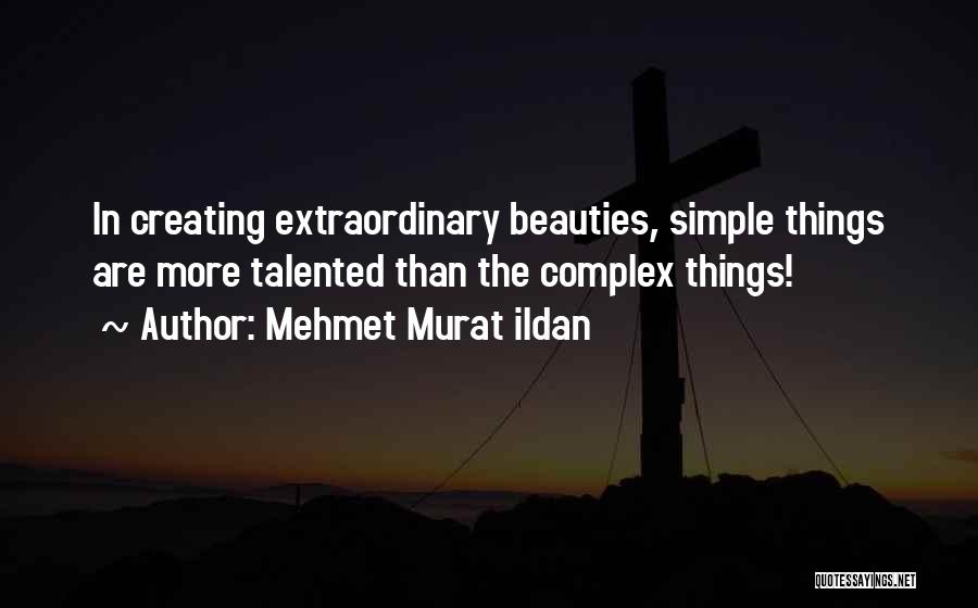 Simple Beauties Quotes By Mehmet Murat Ildan