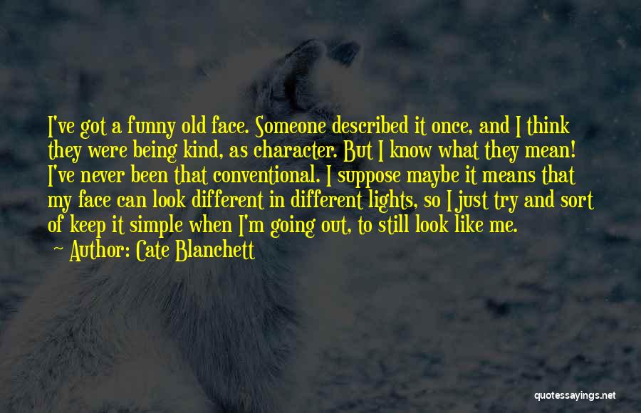 Simple Being Me Quotes By Cate Blanchett