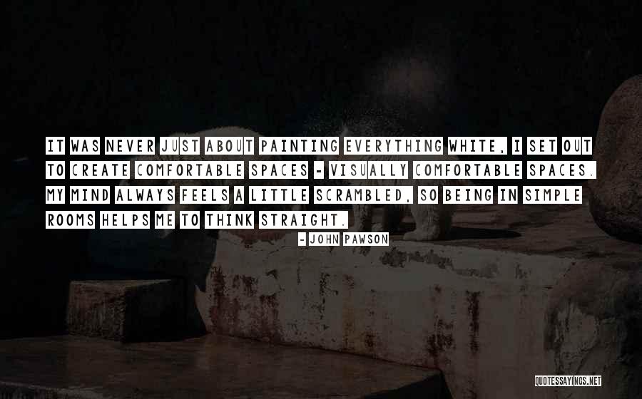 Simple Being Me Quotes By John Pawson Simple Being Me Quotes By John Pawson