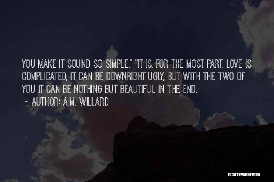 Simple But Beautiful Quotes By A.M. Willard