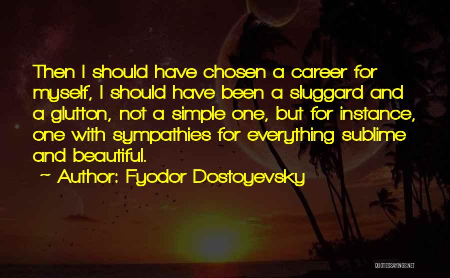 Simple But Beautiful Quotes By Fyodor Dostoyevsky