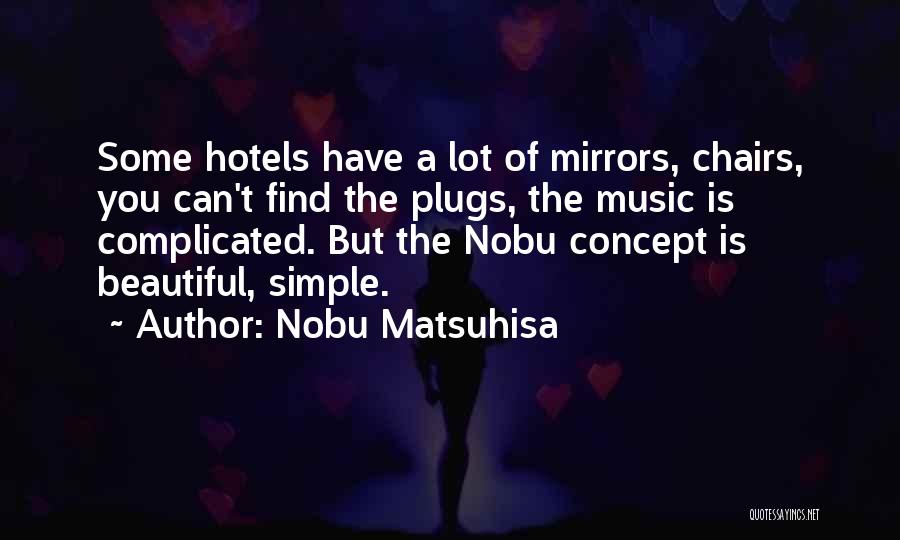 Simple But Beautiful Quotes By Nobu Matsuhisa