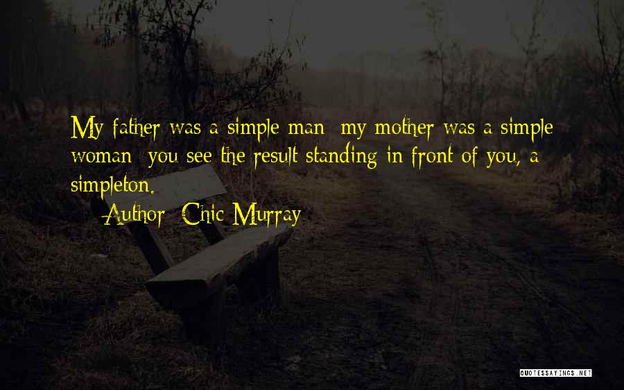 Simple But Funny Quotes By Chic Murray
