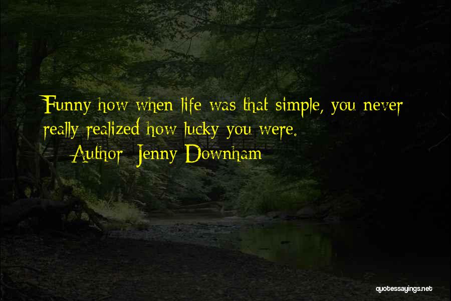 Simple But Funny Quotes By Jenny Downham