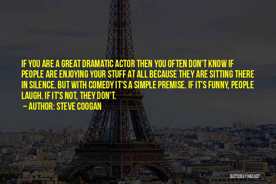 Simple But Funny Quotes By Steve Coogan