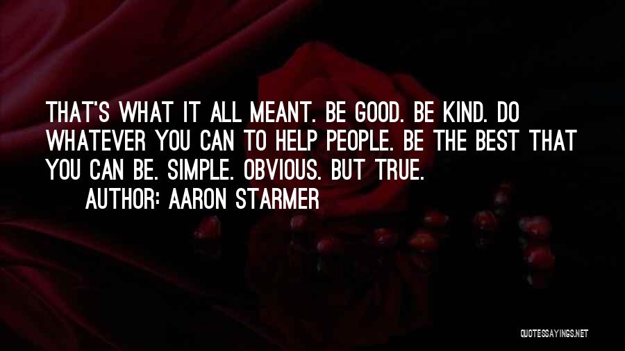 Simple But Good Quotes By Aaron Starmer