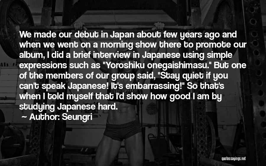 Simple But Good Quotes By Seungri