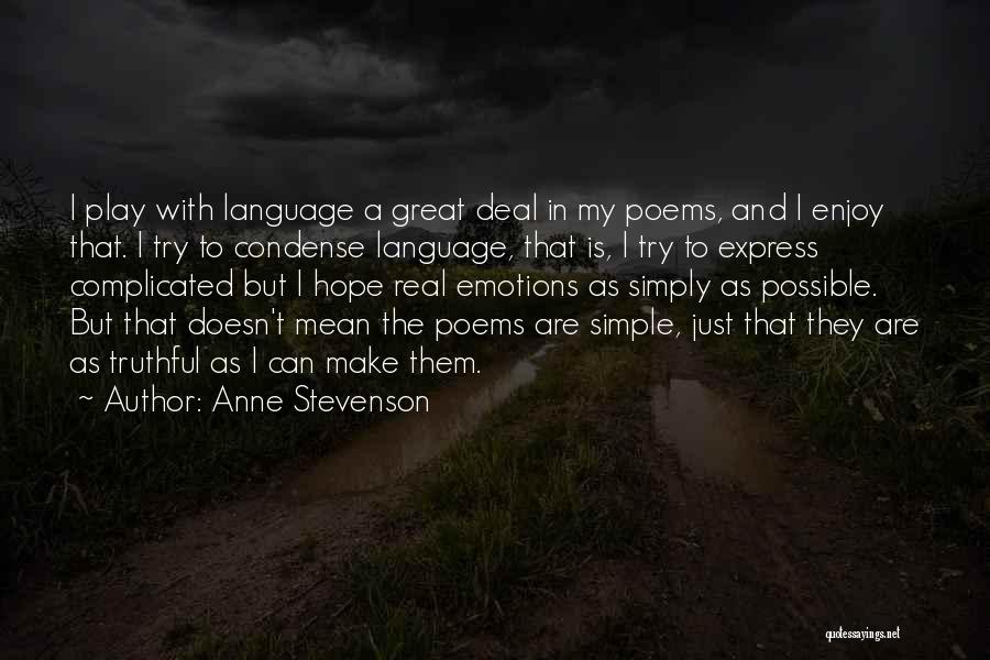 Simple But Great Quotes By Anne Stevenson