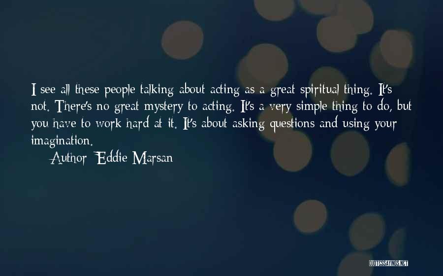 Simple But Great Quotes By Eddie Marsan