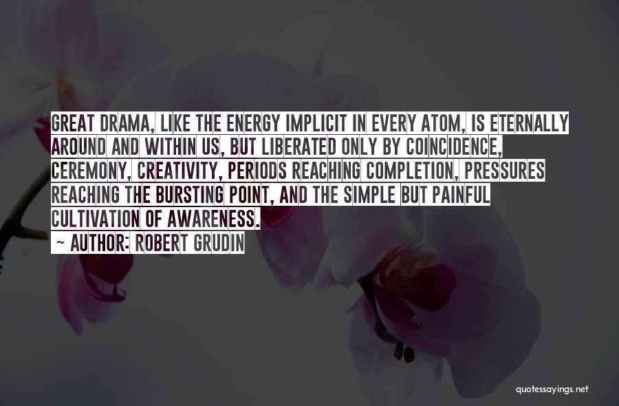 Simple But Great Quotes By Robert Grudin