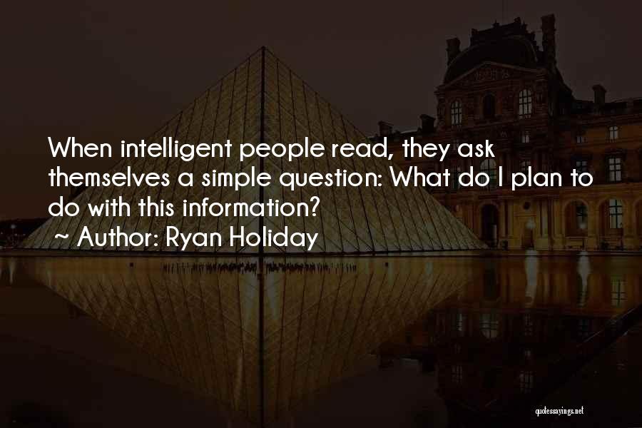 Simple But Intelligent Quotes By Ryan Holiday