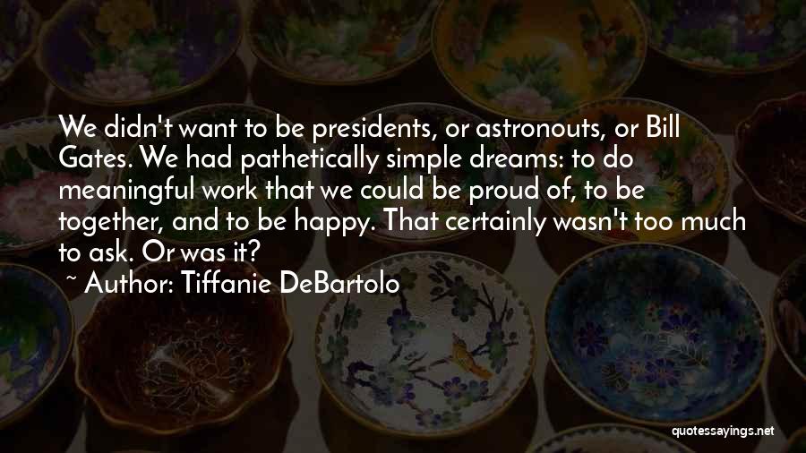 Simple But Meaningful Quotes By Tiffanie DeBartolo