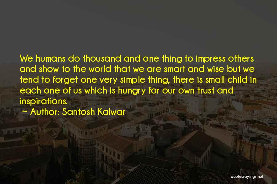 Simple But Quotes By Santosh Kalwar