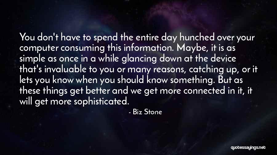 Simple But Sophisticated Quotes By Biz Stone Simple But Sophisticated Quotes By Biz Stone