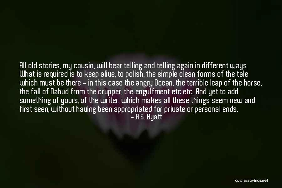 Simple But Terrible Quotes By A.S. Byatt Simple But Terrible Quotes By A.S. Byatt