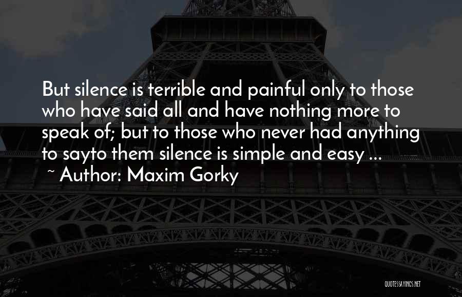 Simple But Terrible Quotes By Maxim Gorky