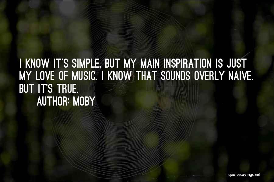 Simple But True Love Quotes By Moby