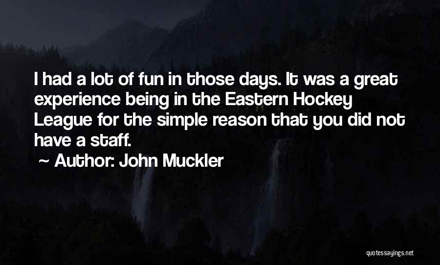 Simple Days Quotes By John Muckler