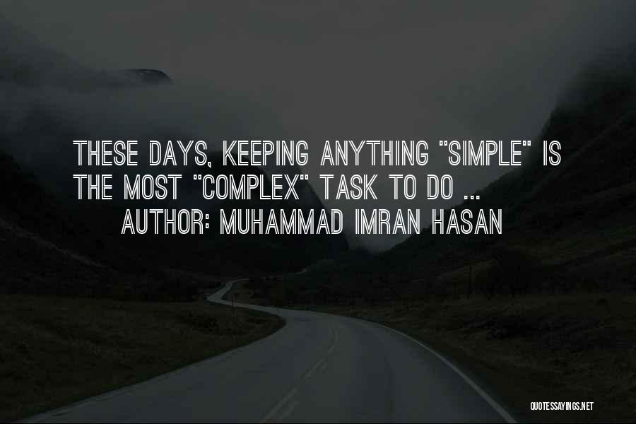 Simple Days Quotes By Muhammad Imran Hasan