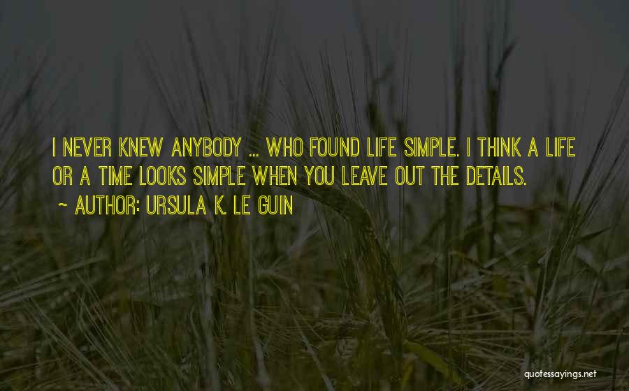 Simple Details Quotes By Ursula K. Le Guin