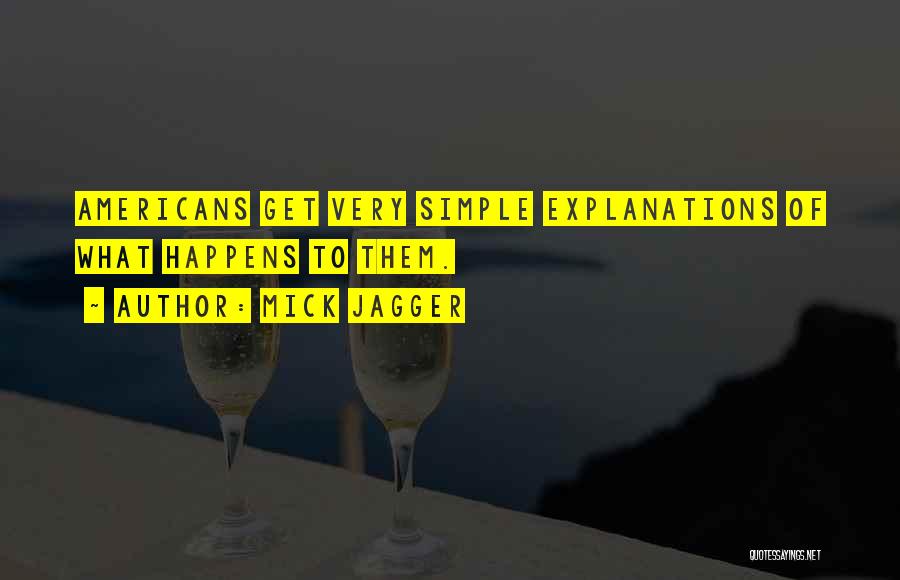 Simple Explanations Quotes By Mick Jagger