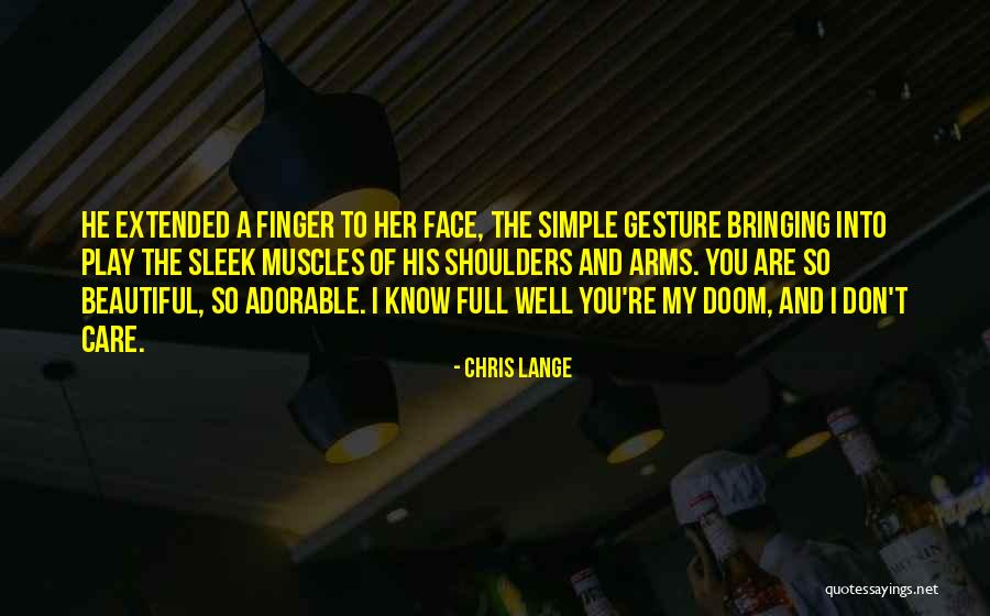 Simple Gesture Quotes By Chris Lange