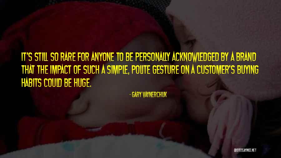 Simple Gesture Quotes By Gary Vaynerchuk Simple Gesture Quotes By Gary Vaynerchuk