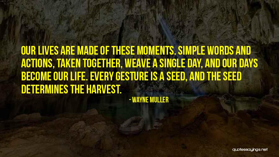 Simple Gesture Quotes By Wayne Muller Simple Gesture Quotes By Wayne Muller