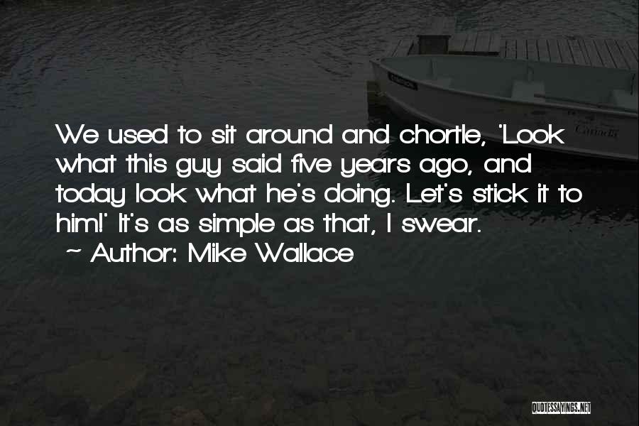 Simple Guy Quotes By Mike Wallace