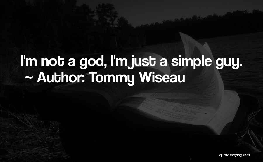 Simple Guy Quotes By Tommy Wiseau