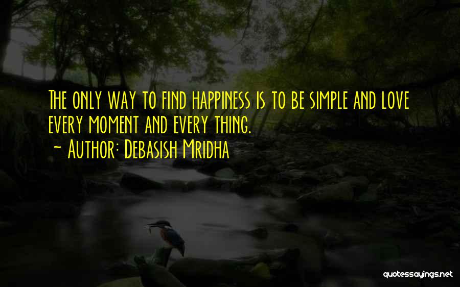 Simple Happiness Love Quotes By Debasish Mridha