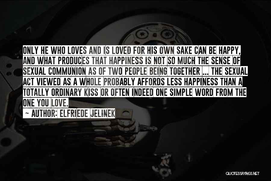 Simple Happiness Love Quotes By Elfriede Jelinek