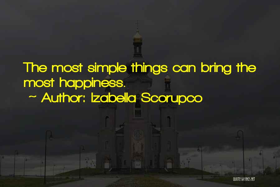 Simple Happiness Quotes By Izabella Scorupco