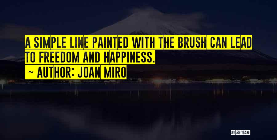 Simple Happiness Quotes By Joan Miro