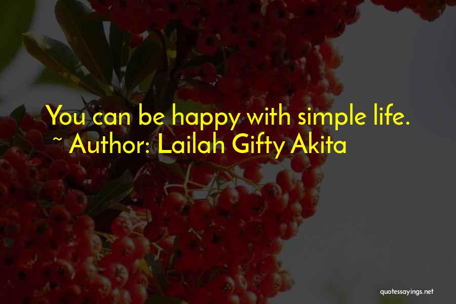 Simple Happiness Quotes By Lailah Gifty Akita