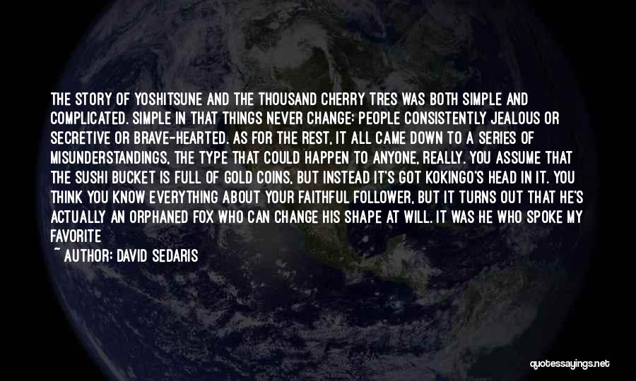 Simple Hearted Quotes By David Sedaris