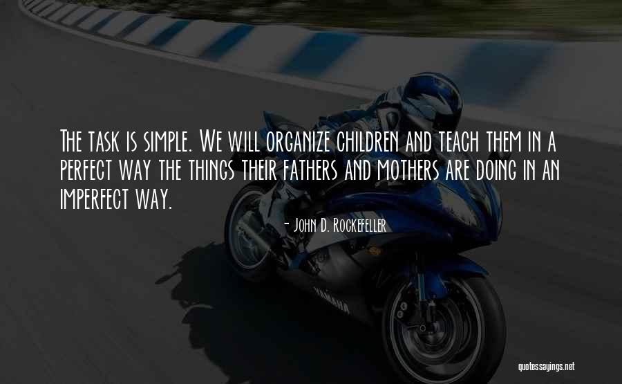 Simple Is Perfect Quotes By John D. Rockefeller Simple Is Perfect Quotes By John D. Rockefeller