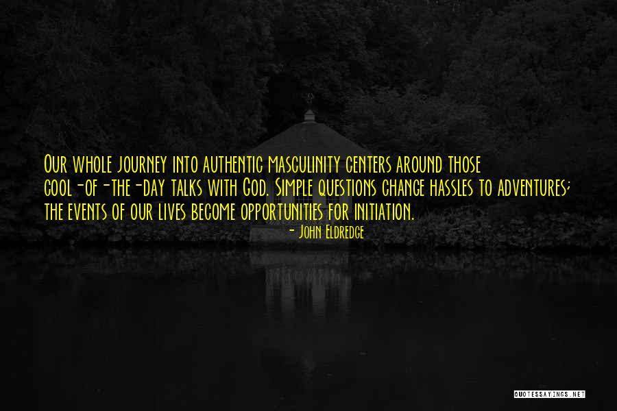 Simple Journey Quotes By John Eldredge Simple Journey Quotes By John Eldredge