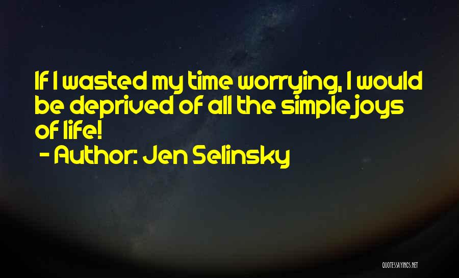 Simple Joys Of Life Quotes By Jen Selinsky