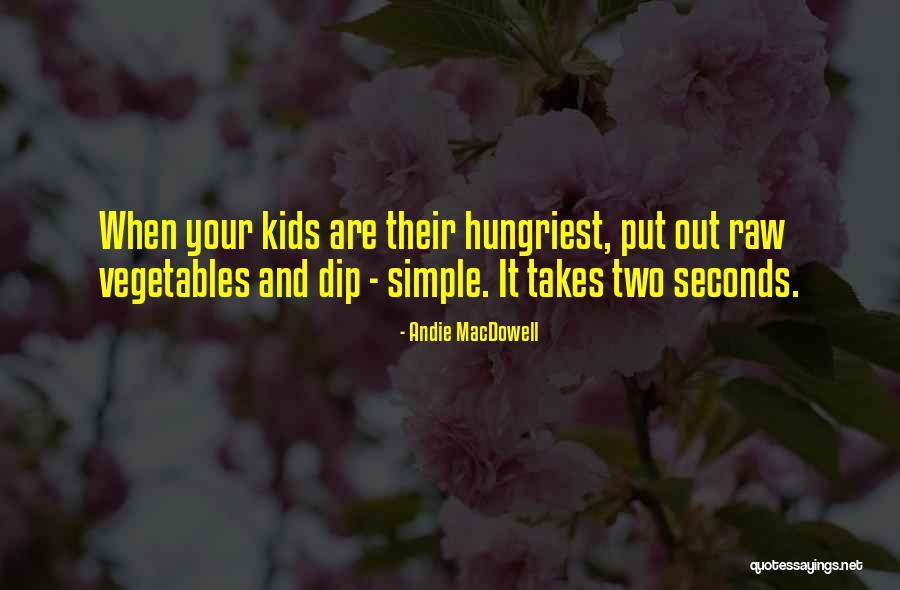 Simple Kids Quotes By Andie MacDowell Simple Kids Quotes By Andie MacDowell