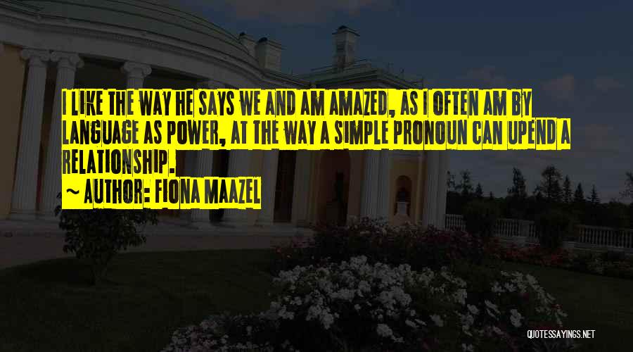 Simple Language Quotes By Fiona Maazel